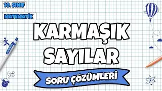 10. Sınıf Matematik - Karmaşık Sayılar Soru Çözümleri | 2022