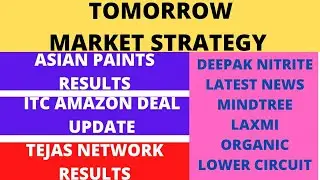 MARKET STRATEGY TOMORROW | ASIAN PAINTS | DEEPAK NITRITE NEWS  MINDTREE ITC NEWS| LAXMI ORG | TEJAS