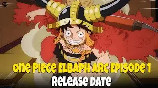 One Piece Elbaph Arc Episode 1 Release Date