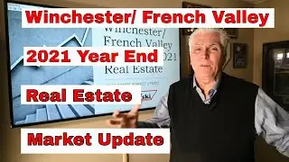 Winchester and French Valley Real Estate Market Update for the year ending 2021