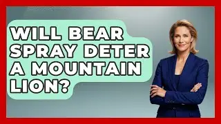 Will Bear Spray Deter A Mountain Lion? - The Hiker's Advice