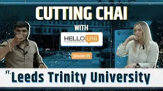 Episode 5: Leeds Trinity University | Cutting Chai with HelloUni powered by Imperial