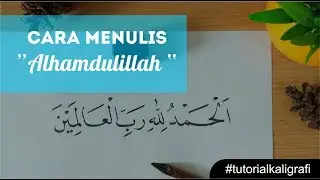 BELAJAR KALIGRAFI | Cara Menulis Kaligrafi Alhamdulillah Khat Naskhi