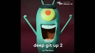 Plankton sings Deep Git Up 2