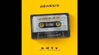 G&eacute;nesis [5AM] | s d t v