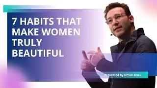 7 Habits That Make Women Truly Beautiful  Simon Sinek Inspired