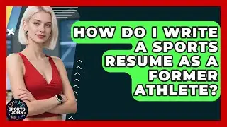 How Do I Write A Sports Resume As A Former Athlete? - Sports Jobs