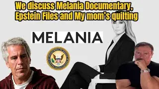 We discuss Melania Documentary, Epstein Files and My mom&rsquo;s quilting #fy #epsteinfiles #quilting