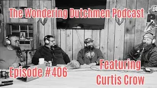 The Wondering Dutchmen Podcast: Ep. 406 - Survival, Shaving, and Snapbacks (Feat. Curtis Crow)
