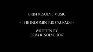 The Indomitus Crusade By Grim Resolve -  40k Soundtrack
