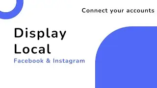 Connect your Facebook & Instagram to Display Local