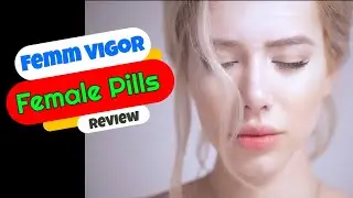 Does Femm Vigor really work?  💊 FEMM VIGOR - Is Femm Vigor reliable? Truth Inside!