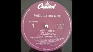 Paul Laurence - I Ain't Wit It (Be My Baby Dub) + Sue Me