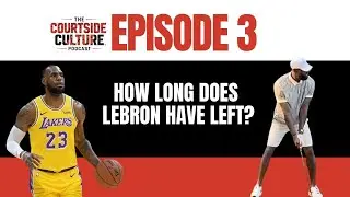 LeBron James Retirement Talk & NBA&rsquo;s Next Era | Courtside Culture Podcast Debate
