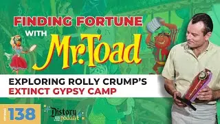 Finding Fortune with Mr. Toad: Exploring Rolly Crump's Gypsy Camp - Distory w/Kate & Kirk Ep.138