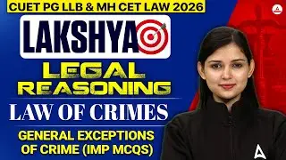 CUET PG LLB Legal Reasoning Law Of Crimes | General Exceptions Of Crime MCQs | MHCET Law Prep 2026