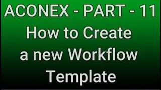 ACONEX - PART - 11How to Create a new Workflow Template