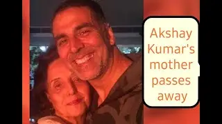 &ldquo;I feel an unbearable pain&rdquo;, Akshay Kumar&rsquo;s mother passes away