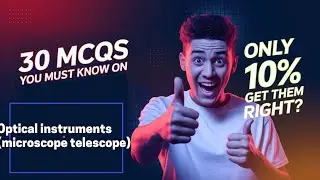 Optical instruments (microscope telescope) from class 12 Physics Top MCQs