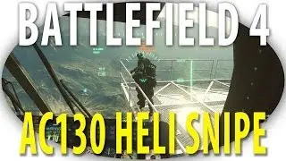 Battlefield 4 - AC130 Heli Snipe, M32 MGL Door Gunner (Fun things to do in Battlefield 4)
