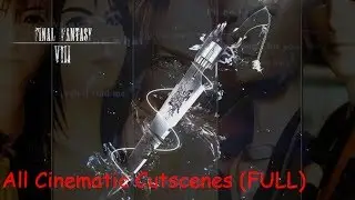 Final Fantasy 8 - All Cinematic Cutscenes (FULL Ending) (HD Remaster) Final Fantasy VIII