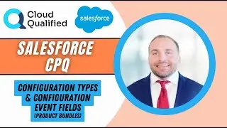 Salesforce CPQ: Configuration Type and Configuration Event (Product Bundles)