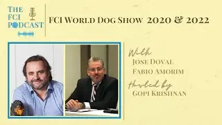 FCI World Dog Show 2020 & 2022 - The FCI Podcast