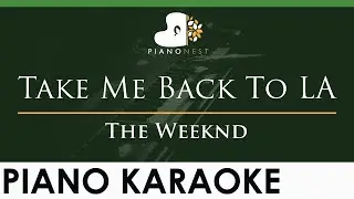 The Weeknd - Take Me Back To LA - LOWER Key (Piano Karaoke Instrumental)