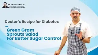Doctor&rsquo;s Recipe for Diabetes | Green Gram Sprouts Salad for Better Sugar Control | Dr Vishwanath BL