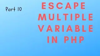 part 10 | Escape Multiple Variable in  PHP|