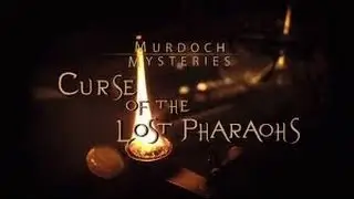 Murdoch Mysteries - The Curse of the Lost Pharaohs