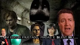 Um editor Frustado, Piadas e Silent Hill