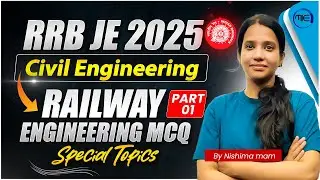 RRB JE 2024-25 Civil MCQ Class | RAILWAY ENGINEERING MCQ's | Important for RRB JE by Nishima Ma'am.