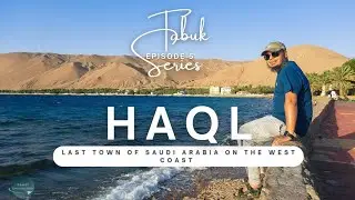 Tabuk Region Episode 5: Haql City | Saudi Arabia's Coastal Charm | حقل: جوهرة الساحل