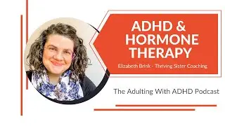 ADHD Menopause & Hormone Therapy for Women