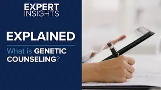 Expert Insights: What is Genetic Counseling?