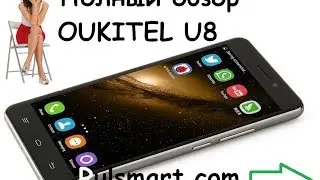 Oukitel U8 - обзор смартфона, Android 5.1, MT6735 | Oukitel U8 review - Rulsmart.com