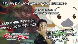 WAKTU YANG TERBELIT, JOJO REFERENCE, DIGIMON PROFESSOR BOKOMON! REVIEW DIGIMON GHOST GAME EPISODE 9