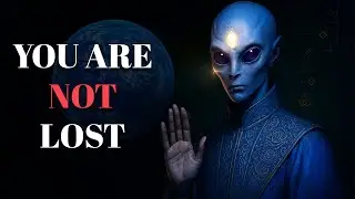 URGENT: You Are Not Lost! Your ARCTURIAN Guide Is Watching Your Transition