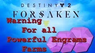Destiny 2 Warnimg ABout powerful engrams Farmers