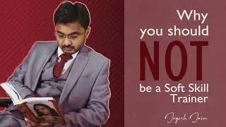Why you should not be a soft skills trainer?