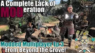 A Complete Lack of MODeration! | Baldur's Gate 3 | Modded Multiplayer Ep.3