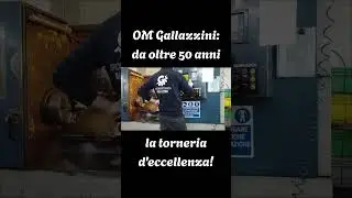 OM Gallazzini da oltre 50 anni la torneria d'eccellenza