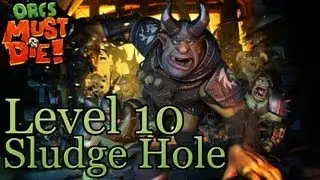 Orcs Must Die! Level 10: Sludge Hole