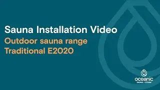 E2020 Oceanic Traditional Outdoor Sauna Assembly Video