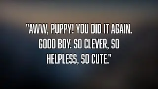 Your Bully Calls You Good Boy Over and Over [Degradation][Praise]
