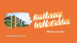 Realtoring With Carlos - What is a Condo?