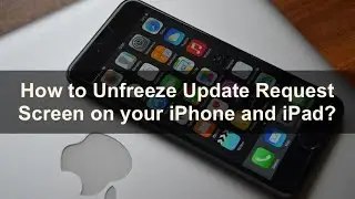 How to Unfreeze Update Request Screen on your iPhone and iPad?