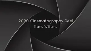 Cinematography Reel | 2020 Travis Williams