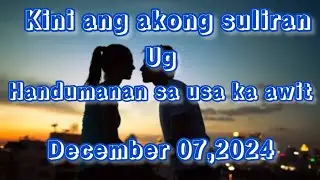kini ang akong suliran ug handumanan sa usa ka awit - December 7 2024